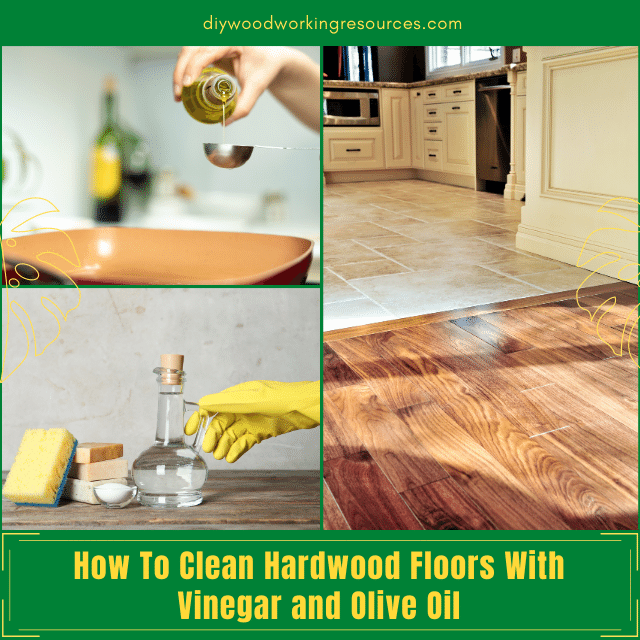 How To Clean Hardwood Floors With Vinegar and Olive Oil?