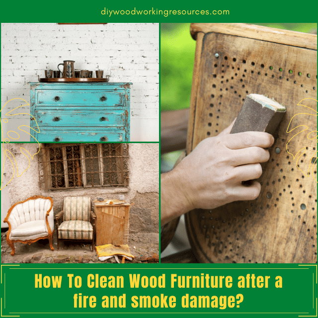How To Clean Wood Furniture after a fire and smoke damage?